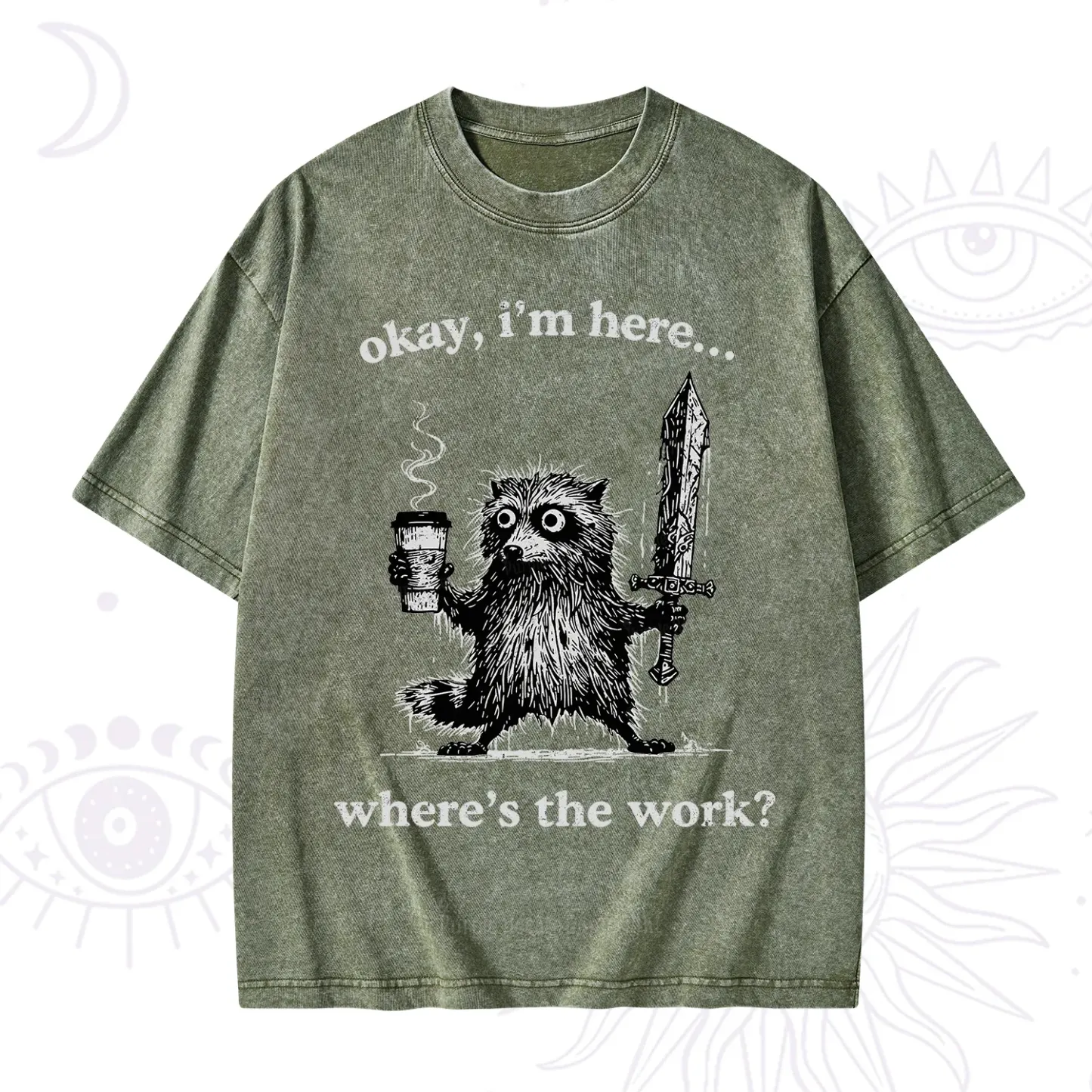 Purplehecate Okay I'm Here Where's The Work Workaholic Raccoon Washed T-Shirt