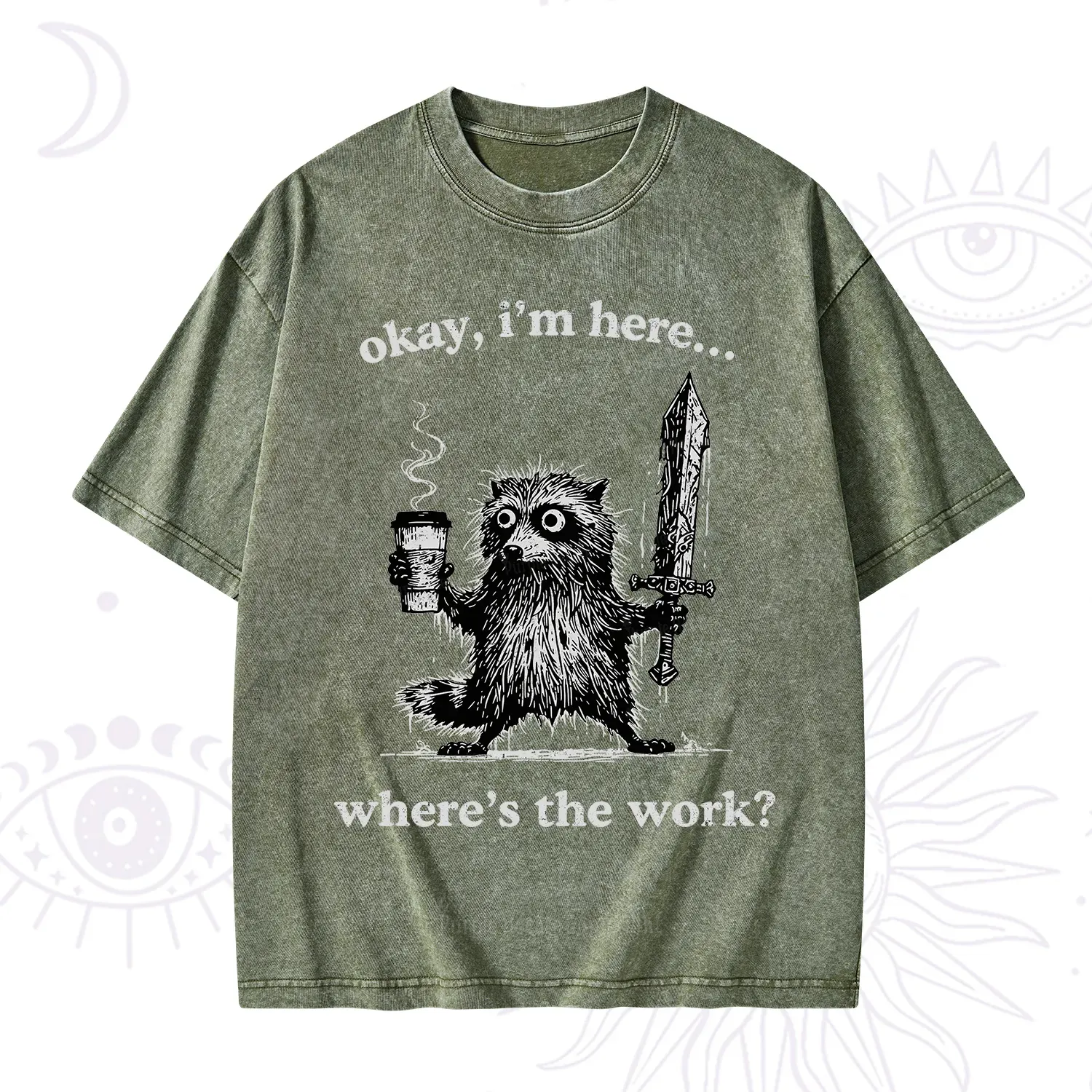 Purplehecate Okay I'm Here Where's The Work Workaholic Raccoon Washed T-Shirt