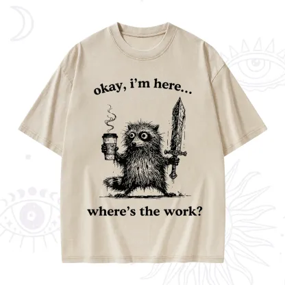 Purplehecate Okay I'm Here Where's The Work Workaholic Raccoon Washed T-Shirt