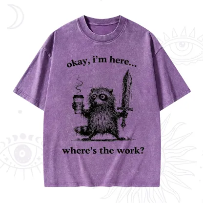 Purplehecate Okay I'm Here Where's The Work Workaholic Raccoon Washed T-Shirt