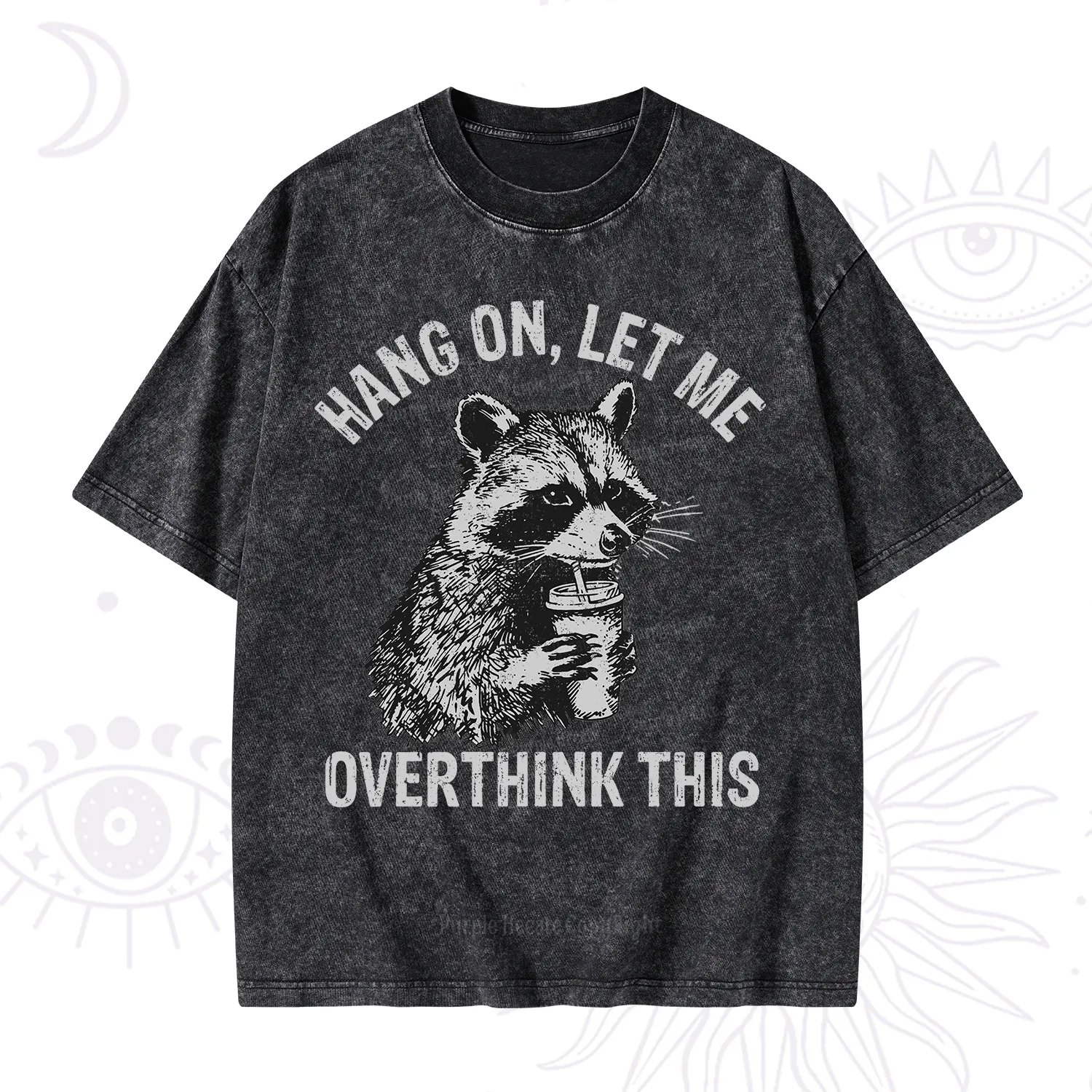 Purplehecate Hang On Let Me Overthink Raccoon Washed T-Shirt
