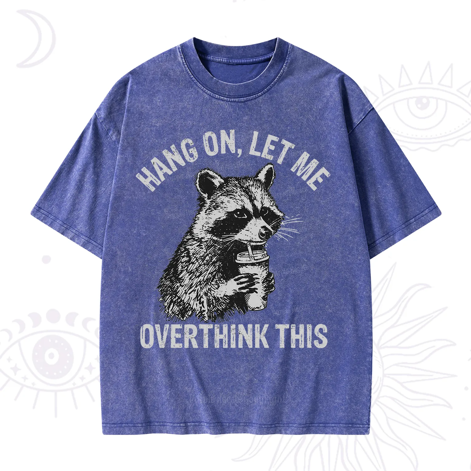 Purplehecate Hang On Let Me Overthink Raccoon Washed T-Shirt