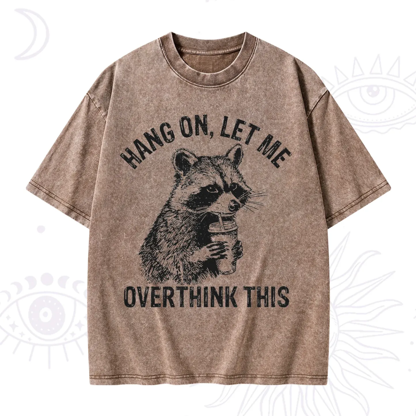 Purplehecate Hang On Let Me Overthink Raccoon Washed T-Shirt