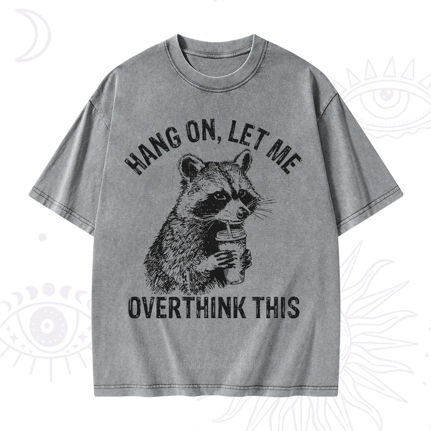 Purplehecate Hang On Let Me Overthink Raccoon Washed T-Shirt