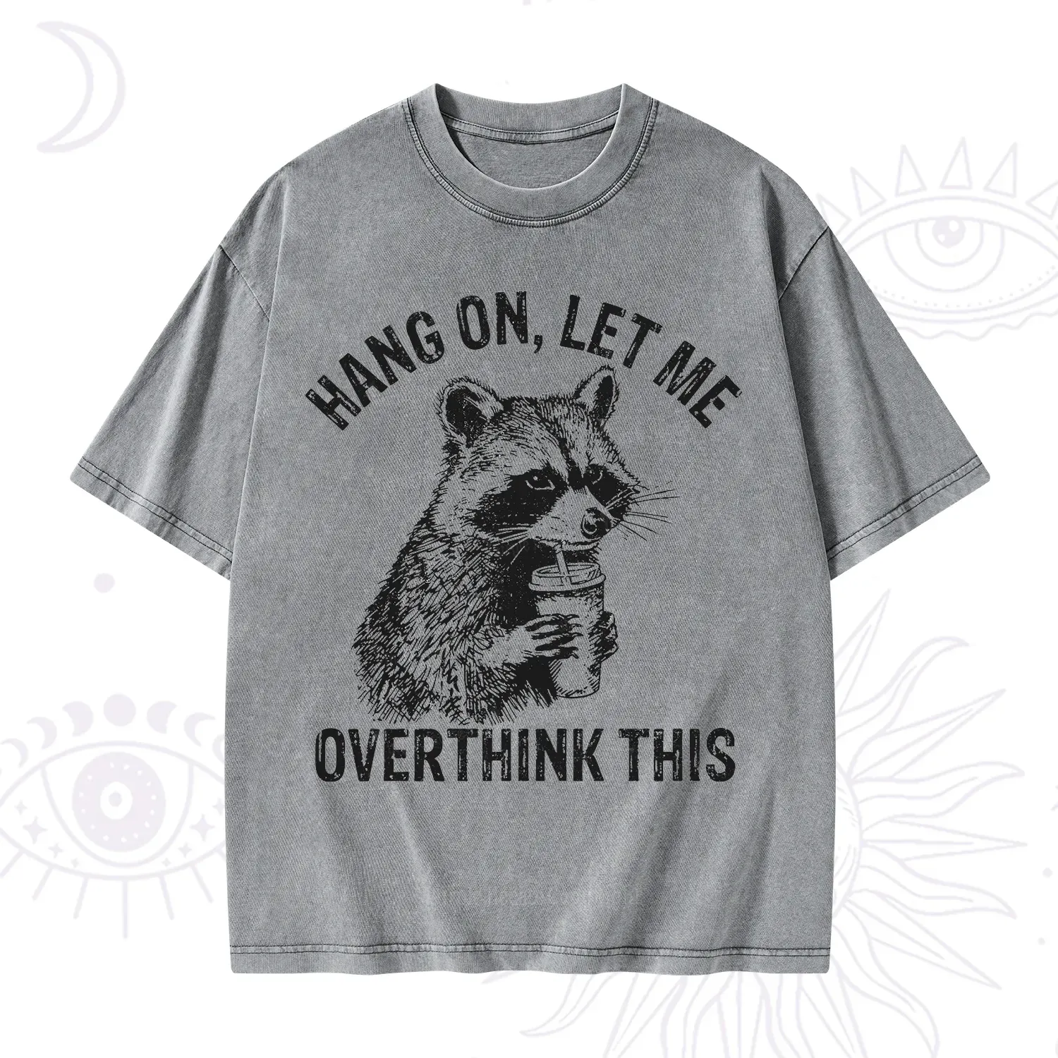 Purplehecate Hang On Let Me Overthink Raccoon Washed T-Shirt
