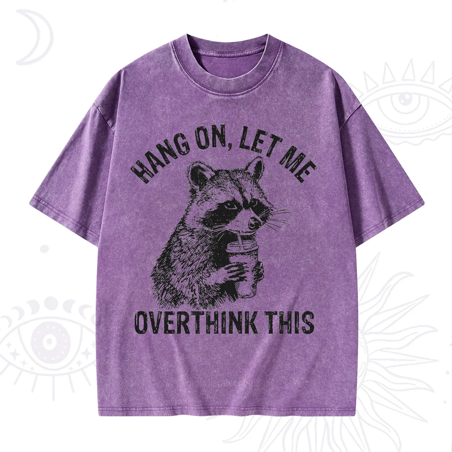 Purplehecate Hang On Let Me Overthink Raccoon Washed T-Shirt