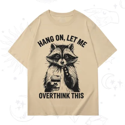Purplehecate Hang On Let Me Overthink This Raccoon T-Shirt