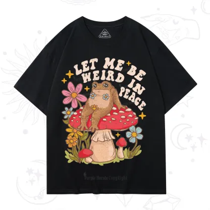Purplehecate Let Me Be Weird In Peace Toad T-Shirt