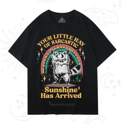 PurplehecateYour Little Ray of Sarcastic Sunshine Has Arrived T-Shirt
