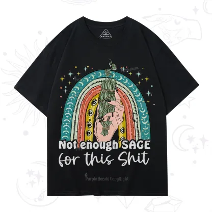 Purplehecate Not Enough Sage For This Sh*t T-Shirt