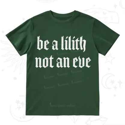 Purplehecate Be a Lilith Not an Eve T-Shirt
