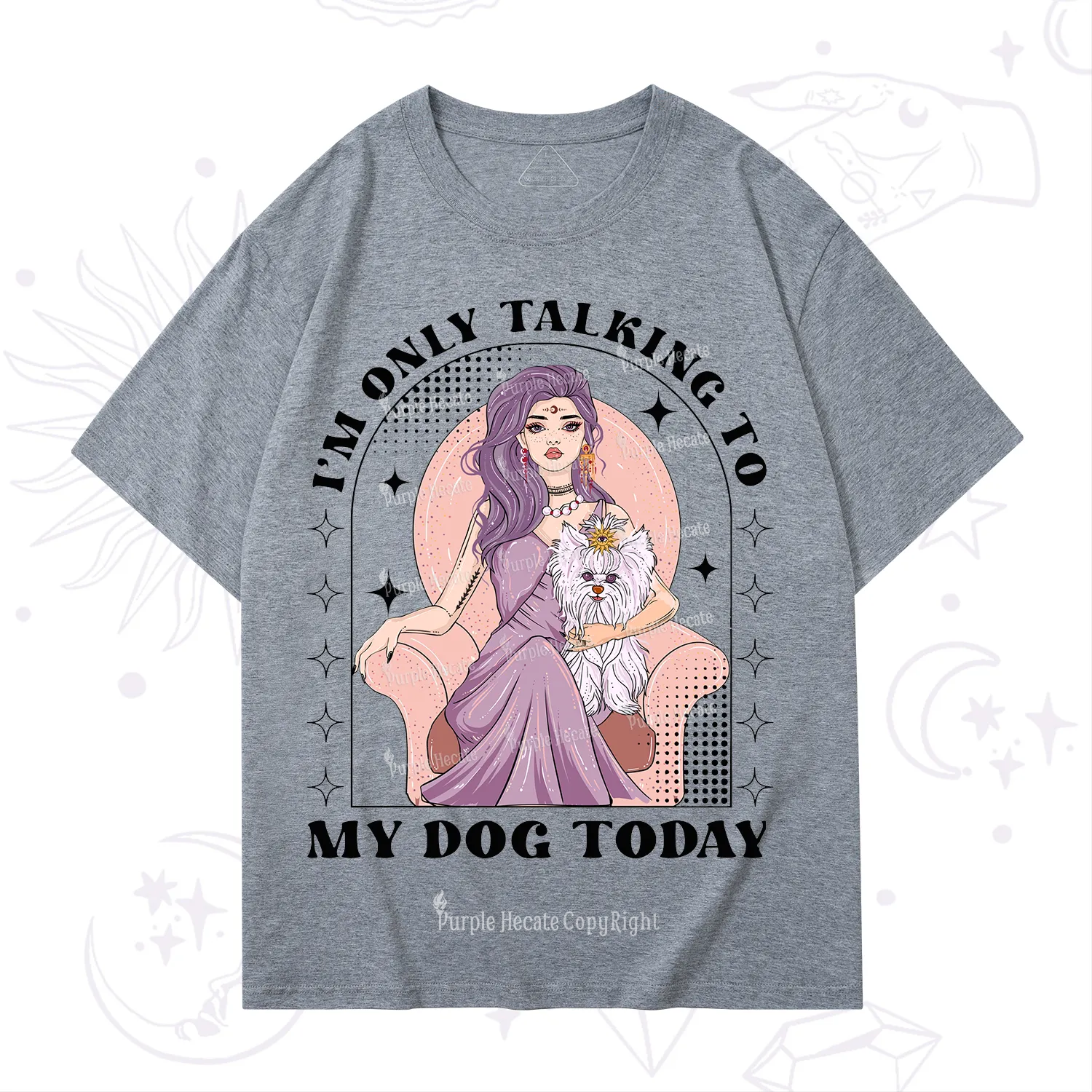 Purplehecate I'm Only Talking to My Dog Today T-Shirt