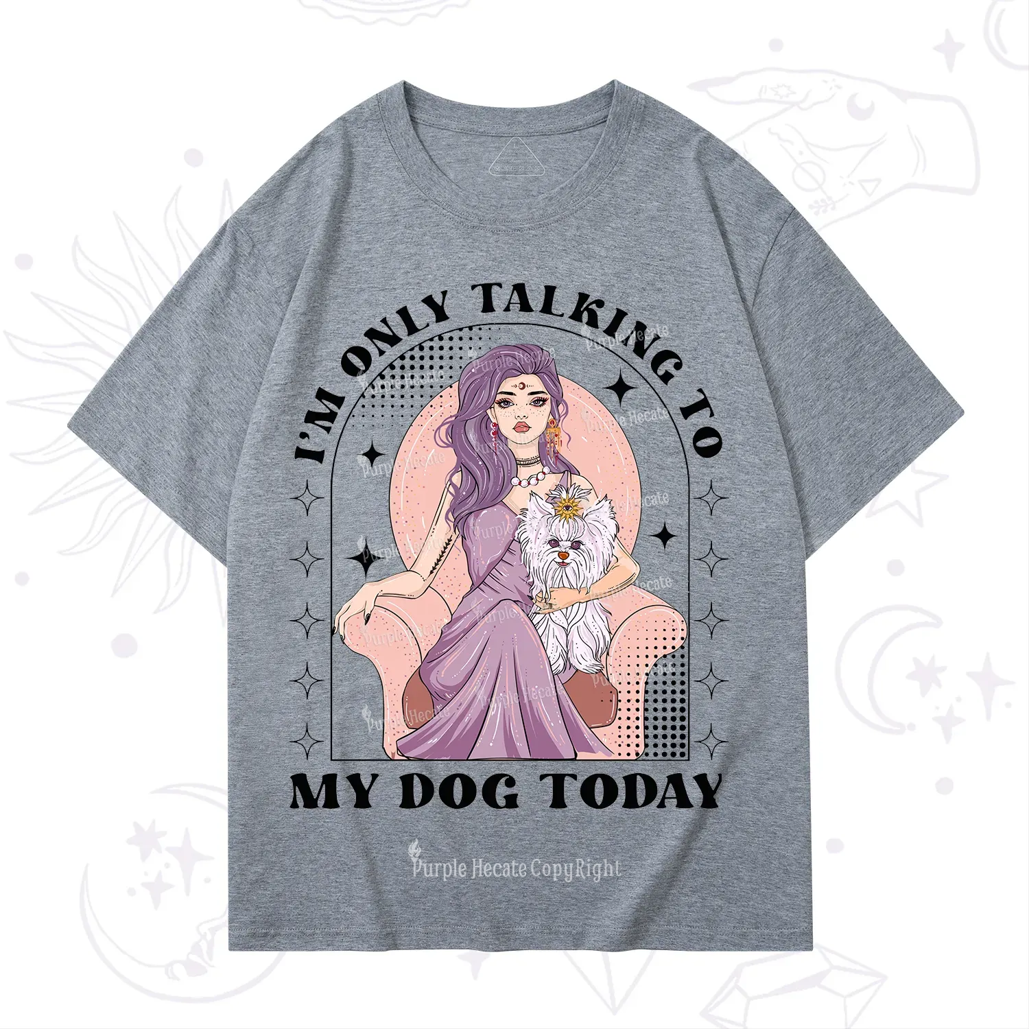 Purplehecate I'm Only Talking to My Dog Today T-Shirt