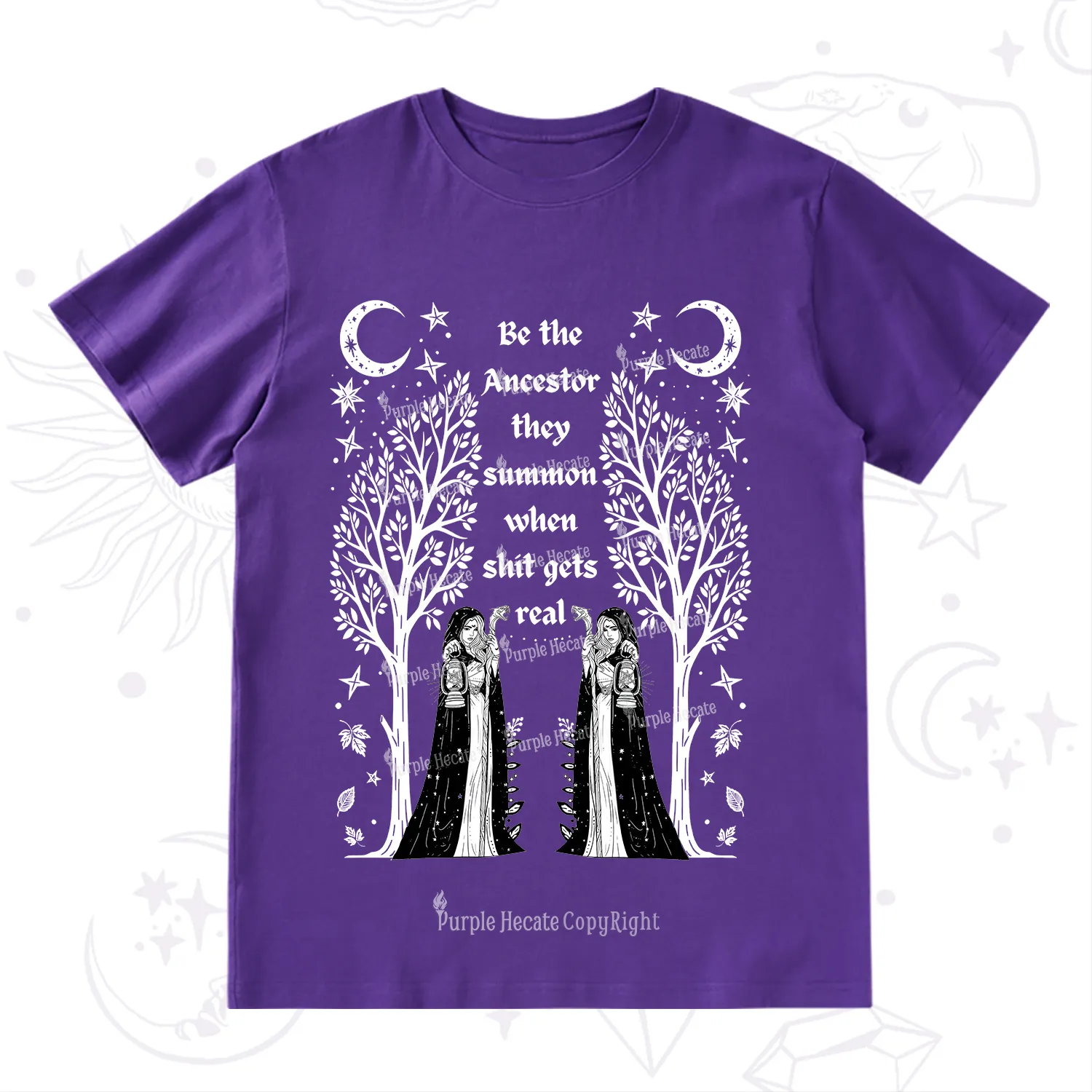 Purplehecate Be The Ancestor They Summon When Shit Gets Real T-Shirt