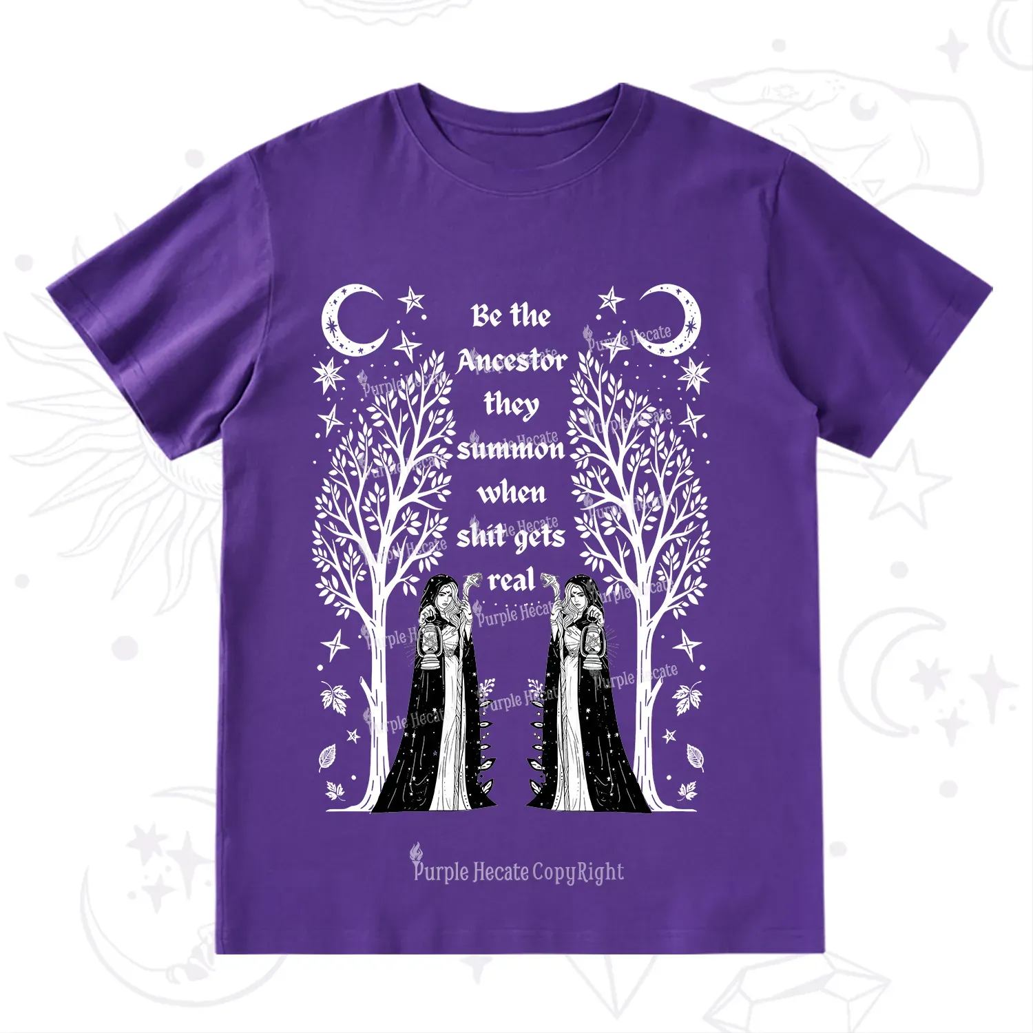 Purplehecate Be The Ancestor They Summon When Shit Gets Real T-Shirt