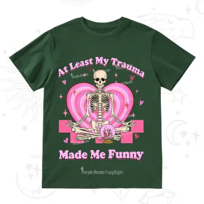 PurplehecateAt Least My Trauma Made Me Funny Valentine T-Shirt
