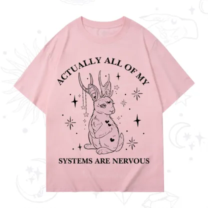Purplehecate Actually All Of My Systems Are Nervous T-Shirt