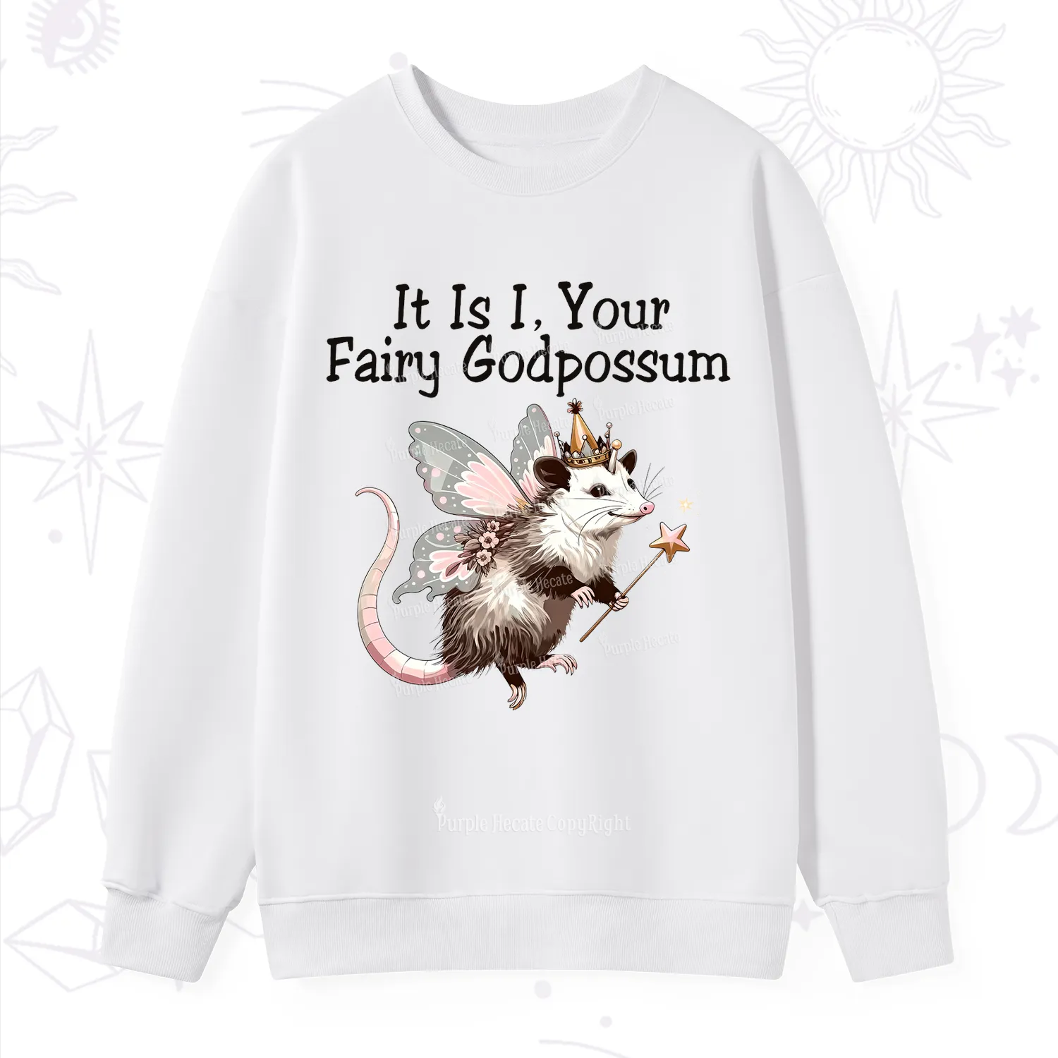 Purplehecate It Is I Your Fairy Godpossum Sweatshirt