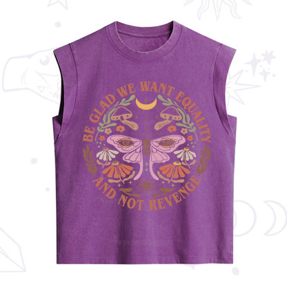 Purplehecate Be Glad We Want Equality Vintage Washed Tank