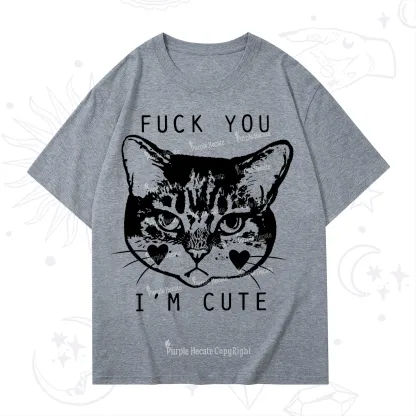 Purplehecate Fuck You I'm Cute T-Shirt