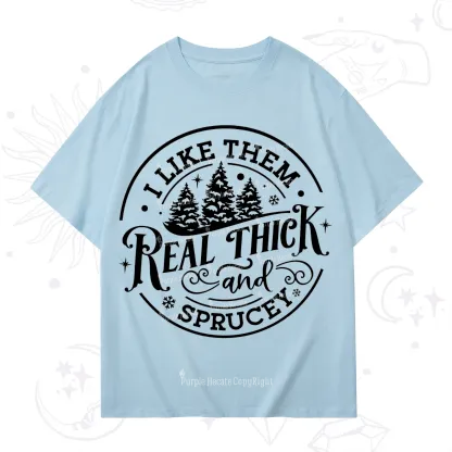 Purplehecate I Like Them Real Thick And Sprucy Christmas T-Shirt