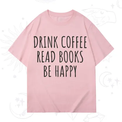 Purplehecate Drink Coffee Read Books Be Happy T-Shirt