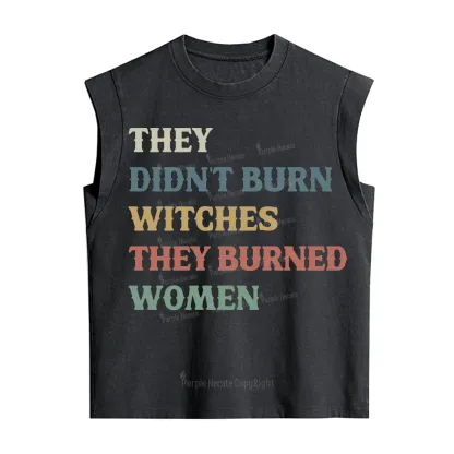 Purplehecate They Didn't Burn Witches They Burned Women Vintage Washed Tank
