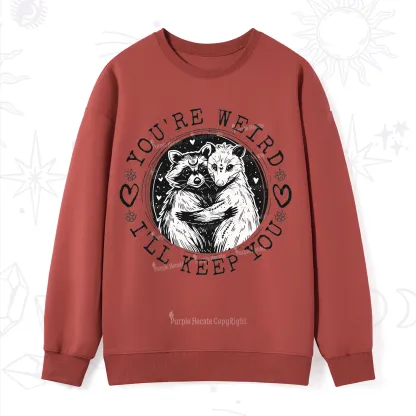 Purplehecate You're Weird I'll Keep You Opossom Sweatshirt