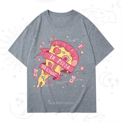 Purplehecate In Pizza We Crust Valentine T-Shirt