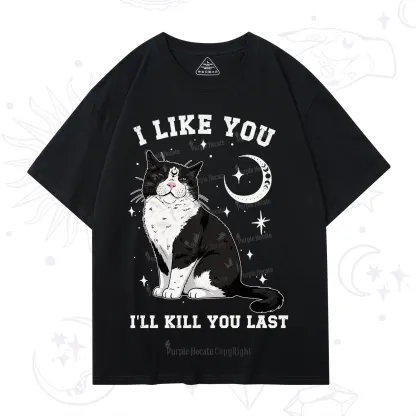 Purplehecate I Like You I'll Kill You Last T-Shirt
