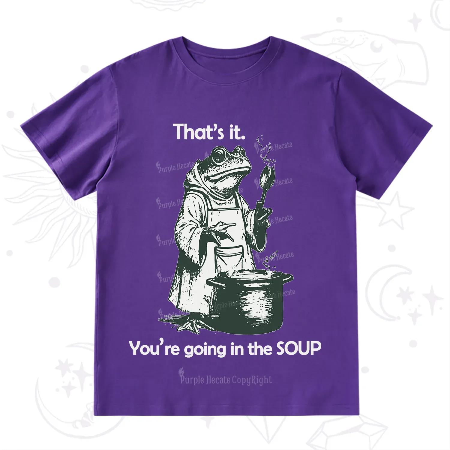 Purplehecate That's It You're Going in the Soup T-Shirt
