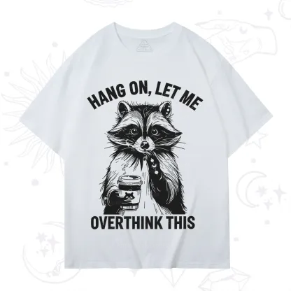 Purplehecate Hang On Let Me Overthink This Raccoon T-Shirt