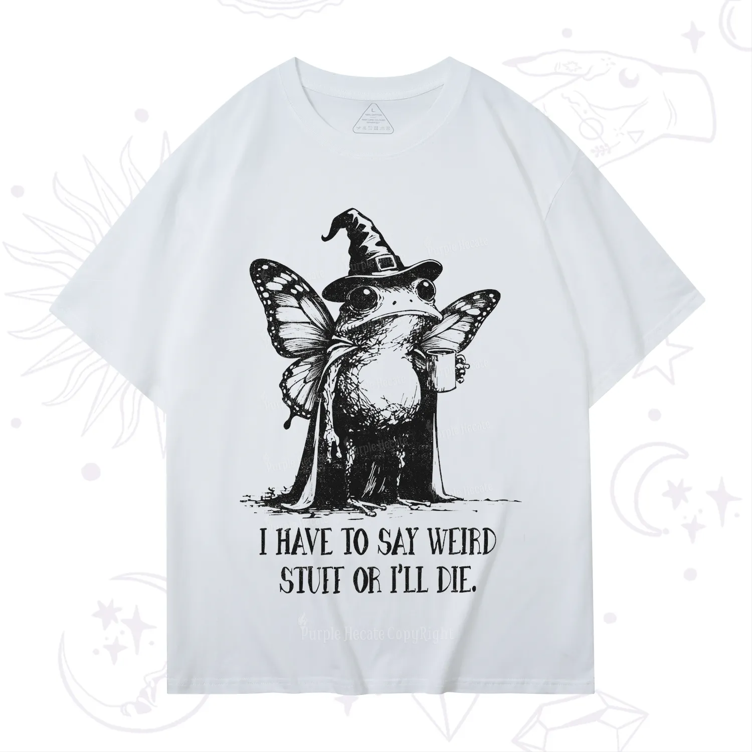 Purplehecate I Have to Say Weird Stuff Or I'll Die T-Shirt