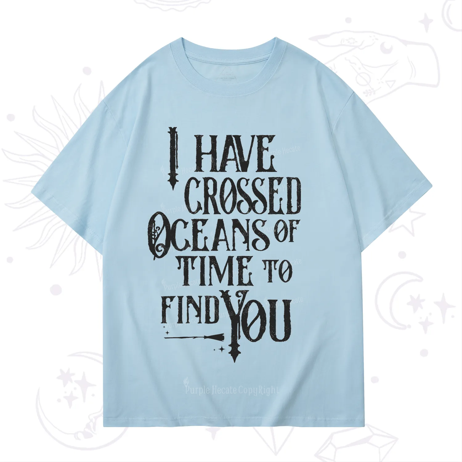 Purplehecate Across Oceans of Time I Found You T-Shirt