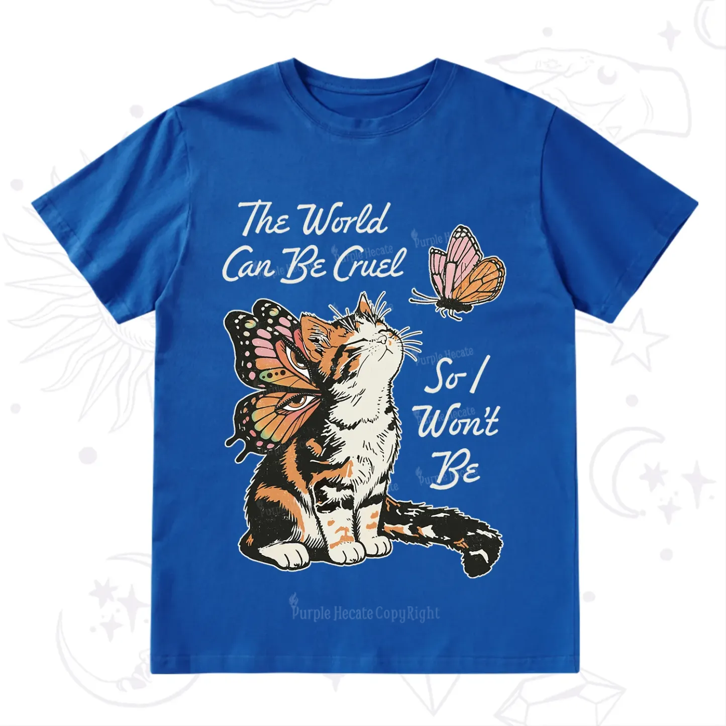 Purplehecate The World Can Be Cruel So I Won't Be T-Shirt