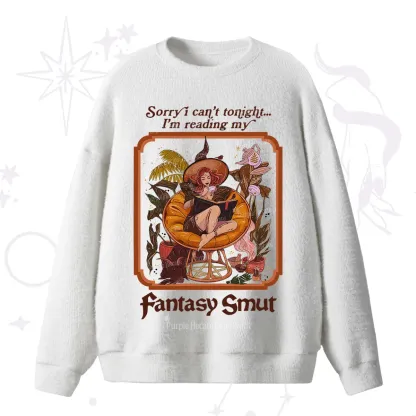 Purplehecate Sorry I Can't Tonight I'm Reading My Fantasy Smut Fuzzy Ugly Sweater