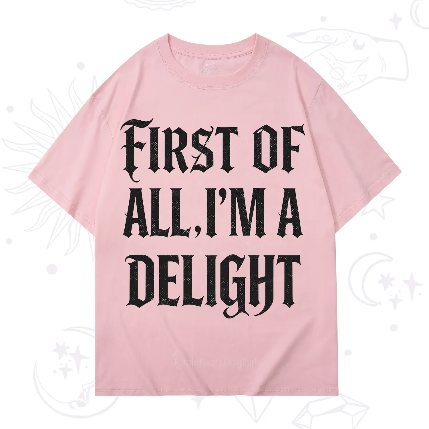 Purplehecate First of All I'm A Delight T-Shirt