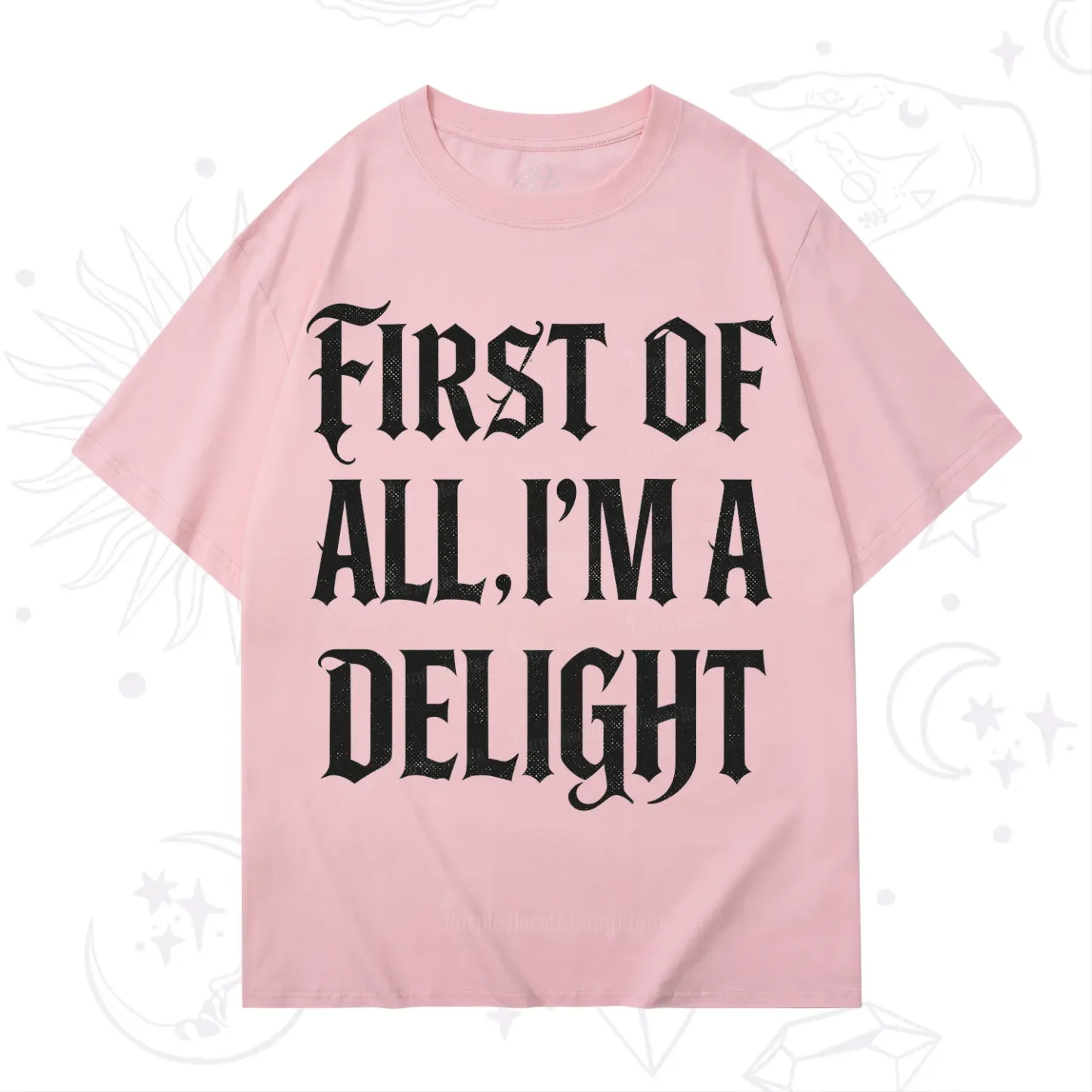Purplehecate First of All I'm A Delight T-Shirt