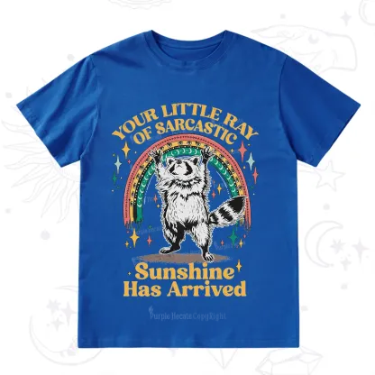 PurplehecateYour Little Ray of Sarcastic Sunshine Has Arrived T-Shirt