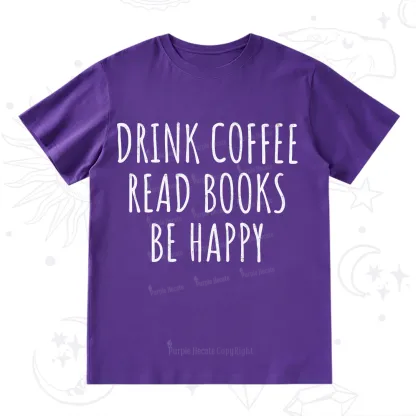 Purplehecate Drink Coffee Read Books Be Happy T-Shirt