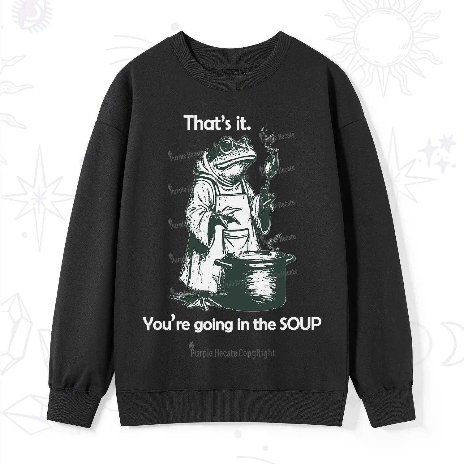Purplehecate Funny Frog Shirt That's It You're Going in the Soup Sweatshirt
