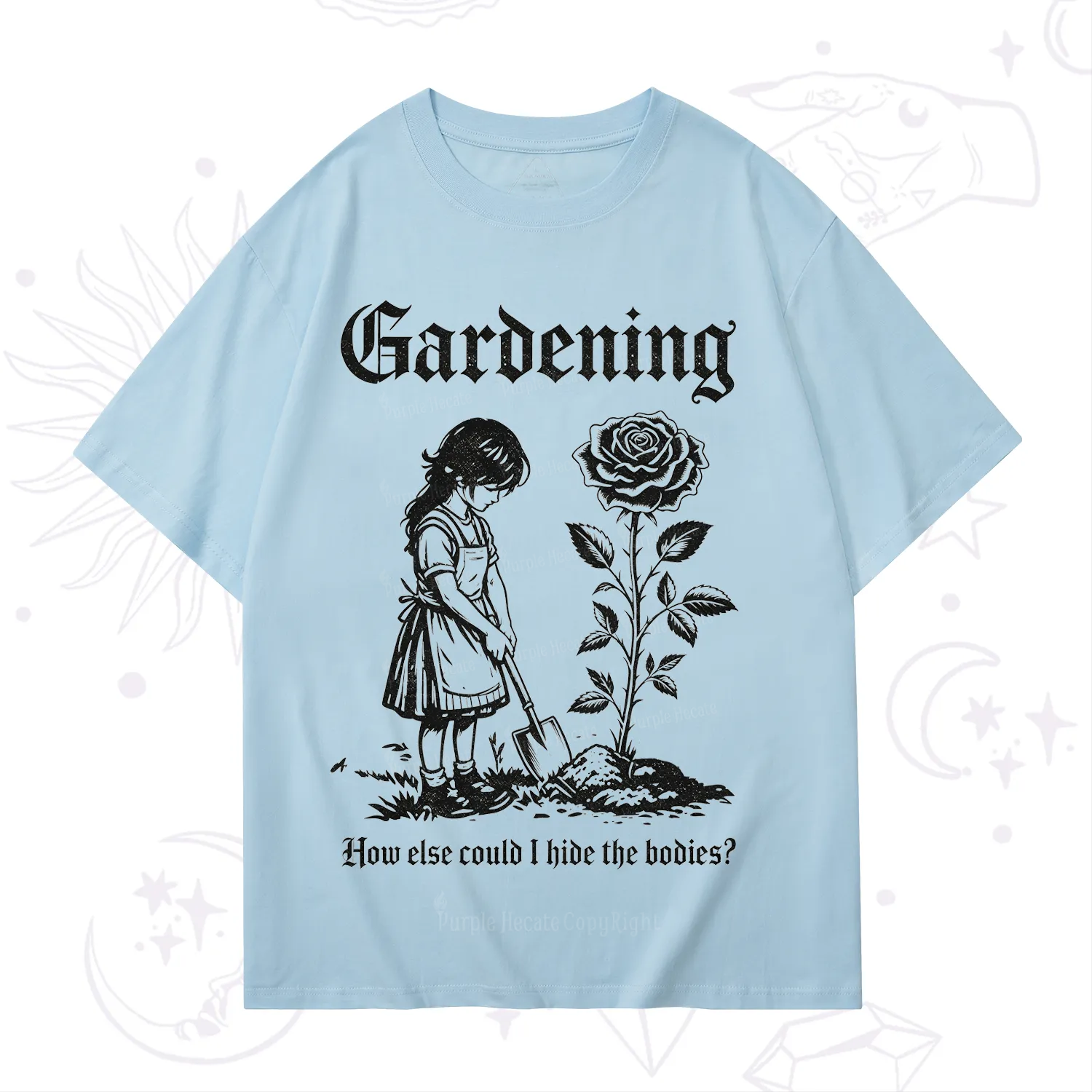Purplehecate Purplehecate Gardening How Else Could I Hide the Bodies T-Shirt