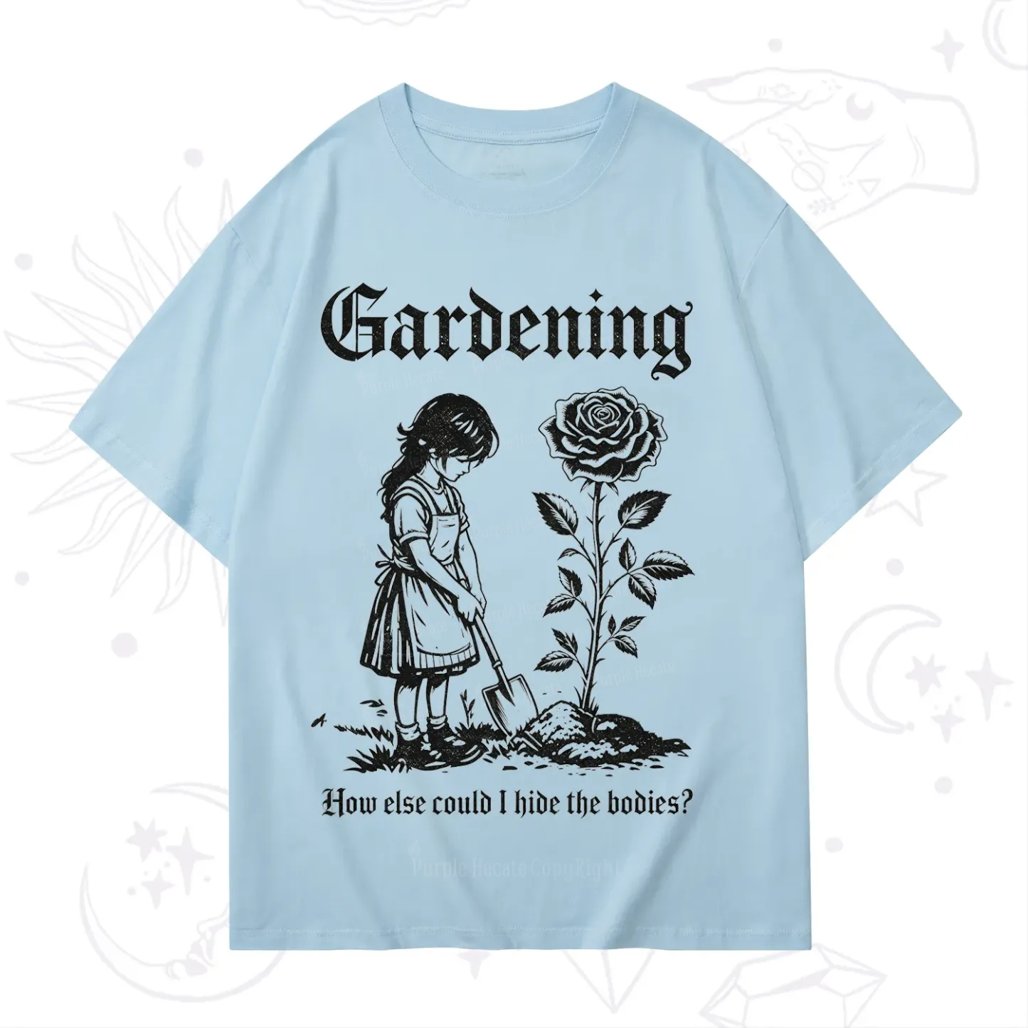 Purplehecate Purplehecate Gardening How Else Could I Hide the Bodies T-Shirt