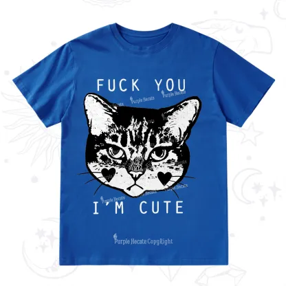 Purplehecate Fuck You I'm Cute T-Shirt