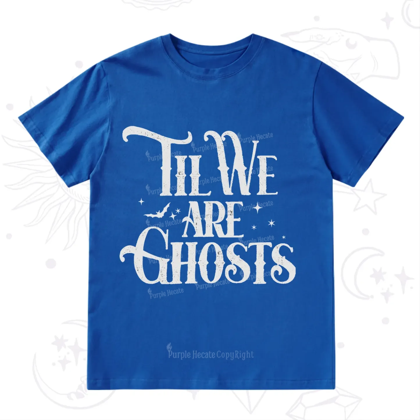 Purplehecate Til We Are Ghosts T-Shirt