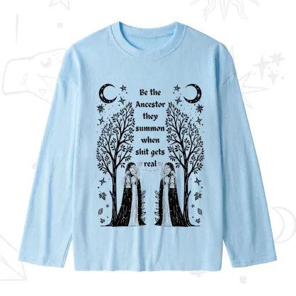 Purplehecate Be The Ancestor They Summon When Shit Gets Real Slub Long Sleeve T-Shirt