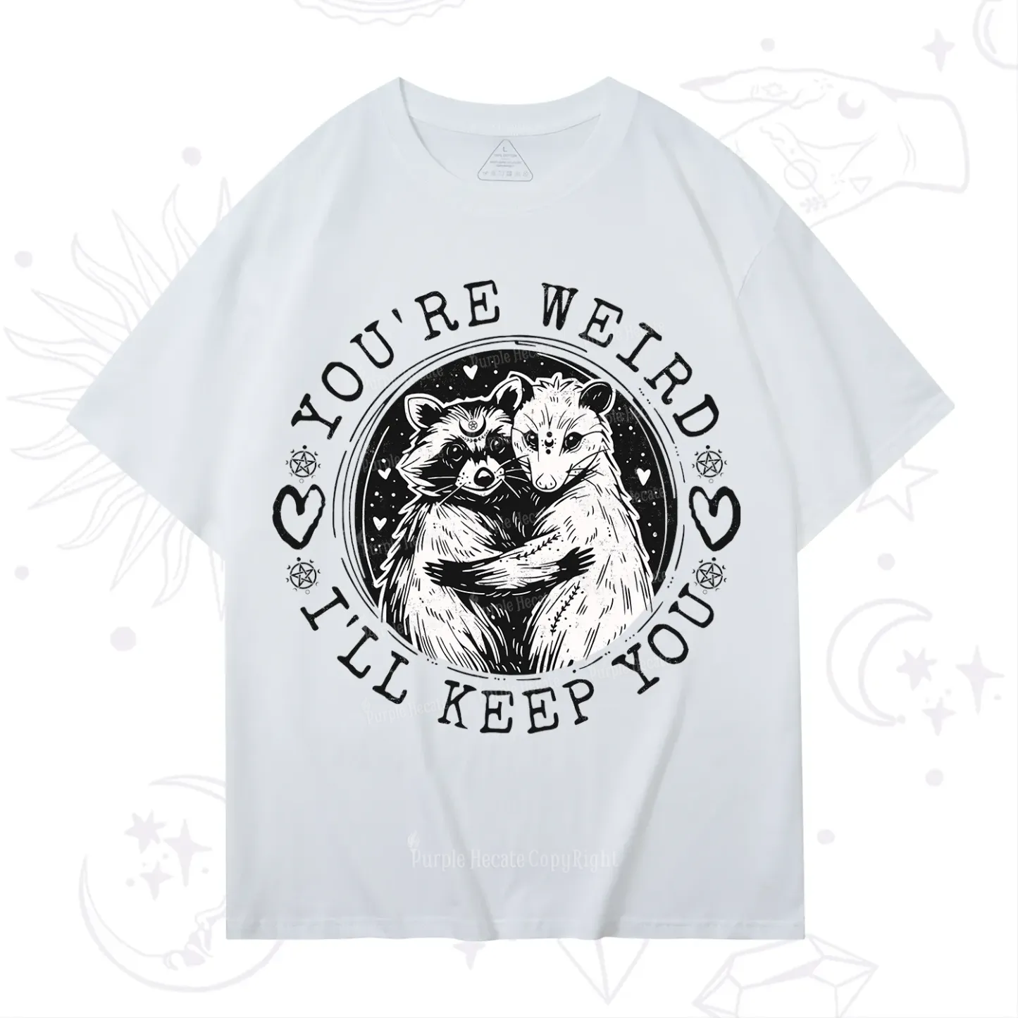 Purplehecate You're Weird I'll Keep You Opossom T-Shirt