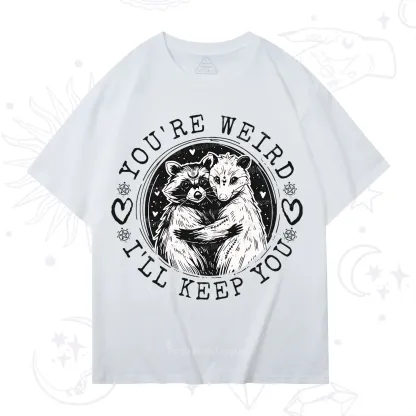 Purplehecate You're Weird I'll Keep You Opossom T-Shirt