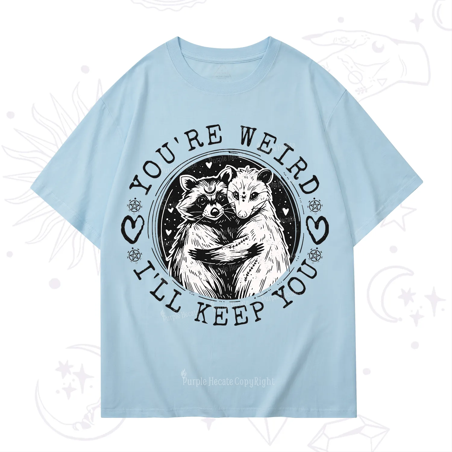 Purplehecate You're Weird I'll Keep You Opossom T-Shirt