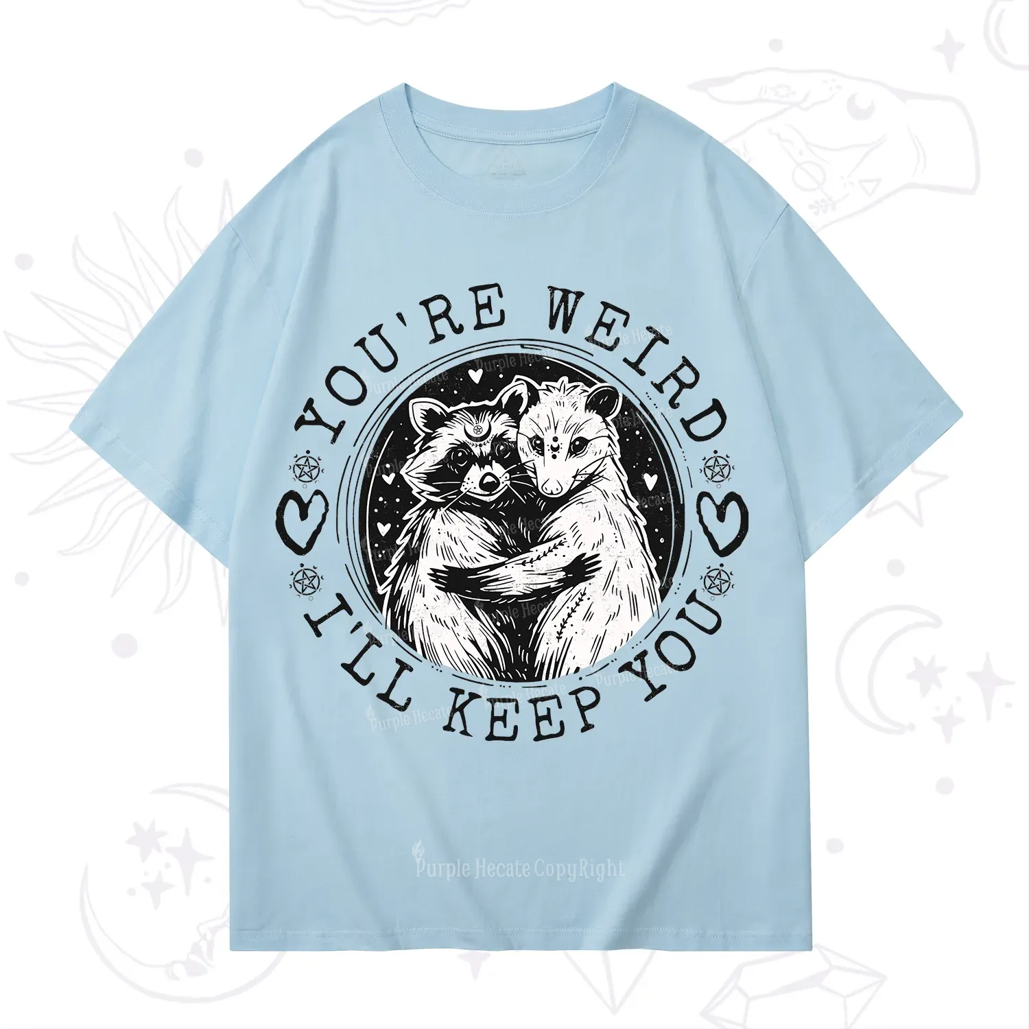Purplehecate You're Weird I'll Keep You Opossom T-Shirt